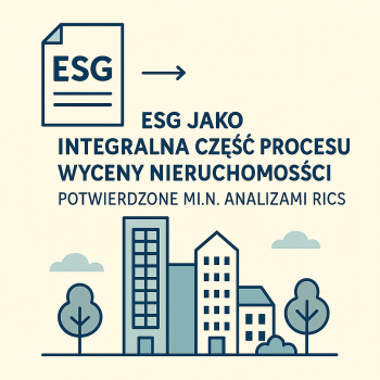 ESG jako integralna część procesu wyceny nieruchomości — wnioski z analiz RICS